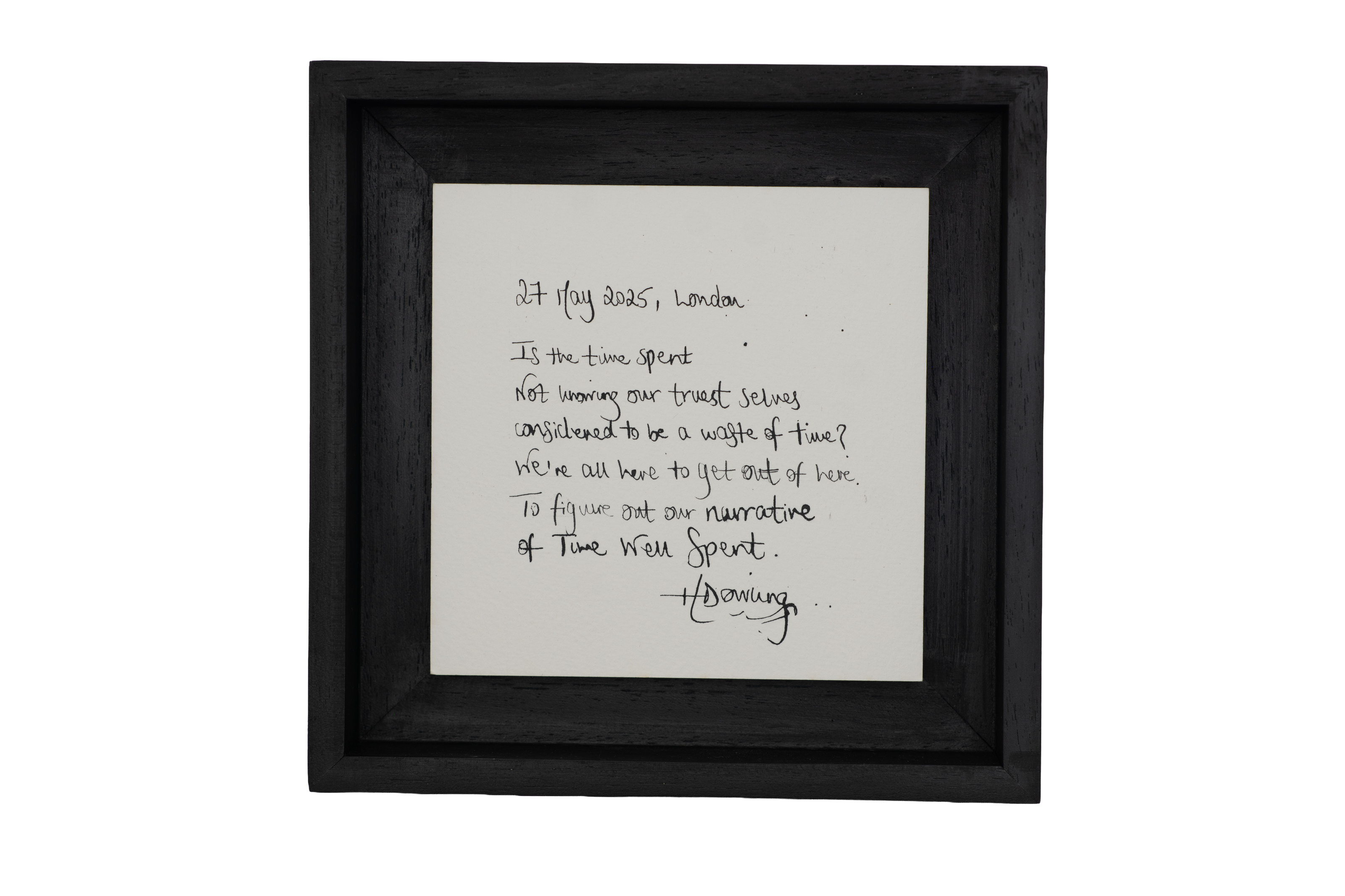 Hannah Dowling, 27 May 2025, London. A square black frame containing handwritten lines on pale paper.